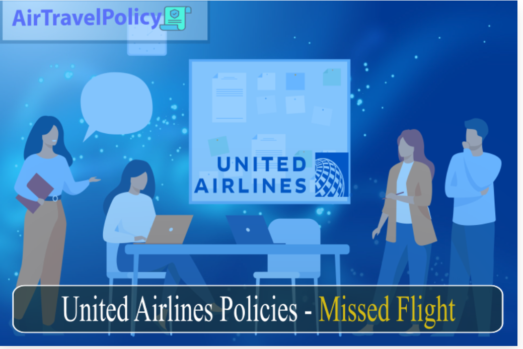 United Airlines Policies - Missed Flight