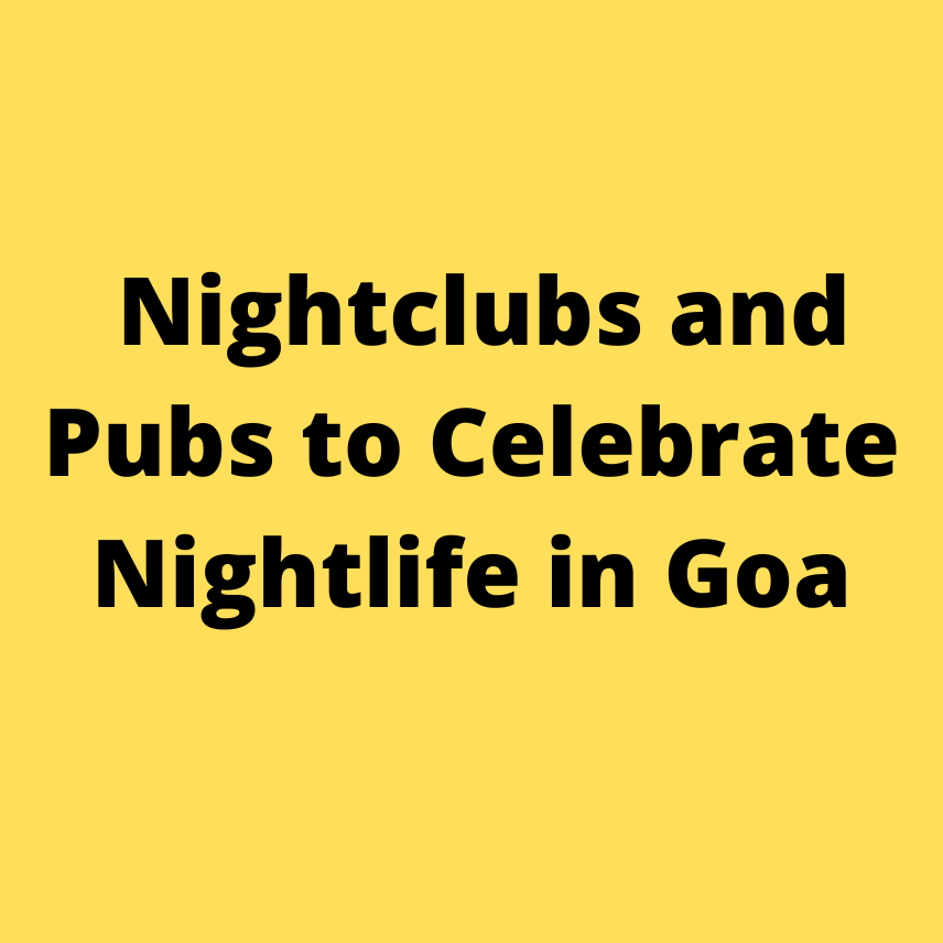 Nightclubs and Pubs to Celebrate Nightlife in Goa