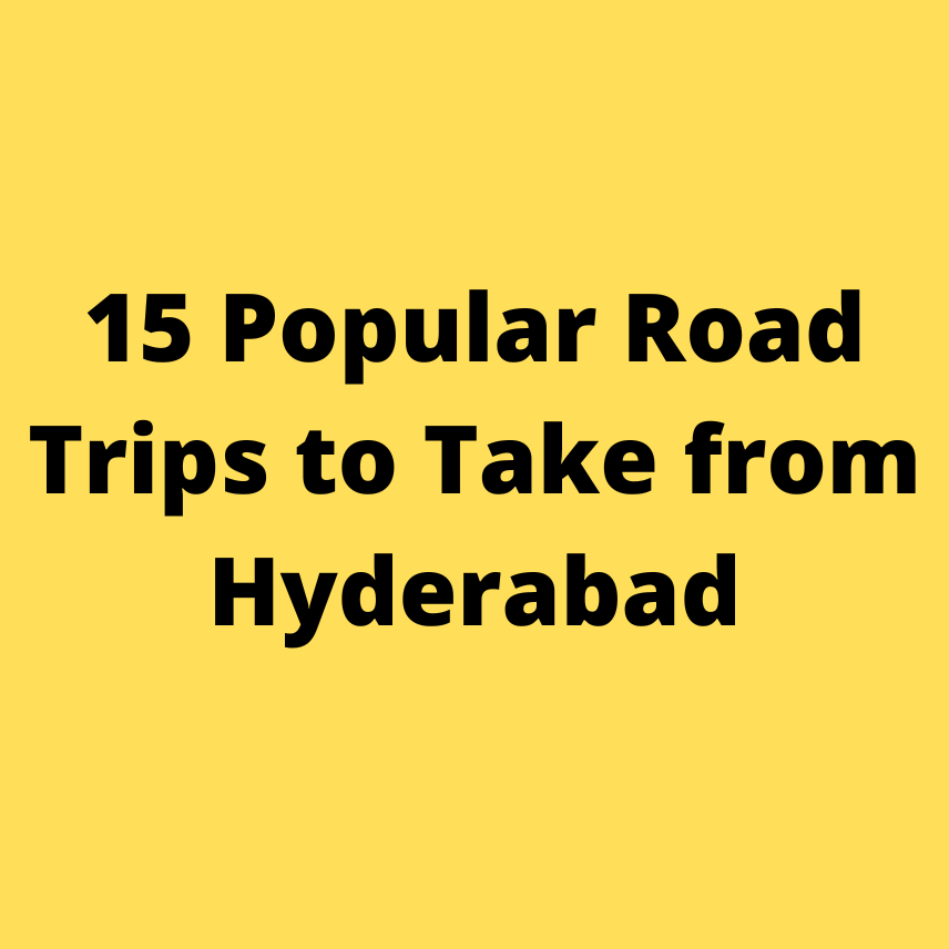 15 Popular Road Trips to Take from Hyderabad